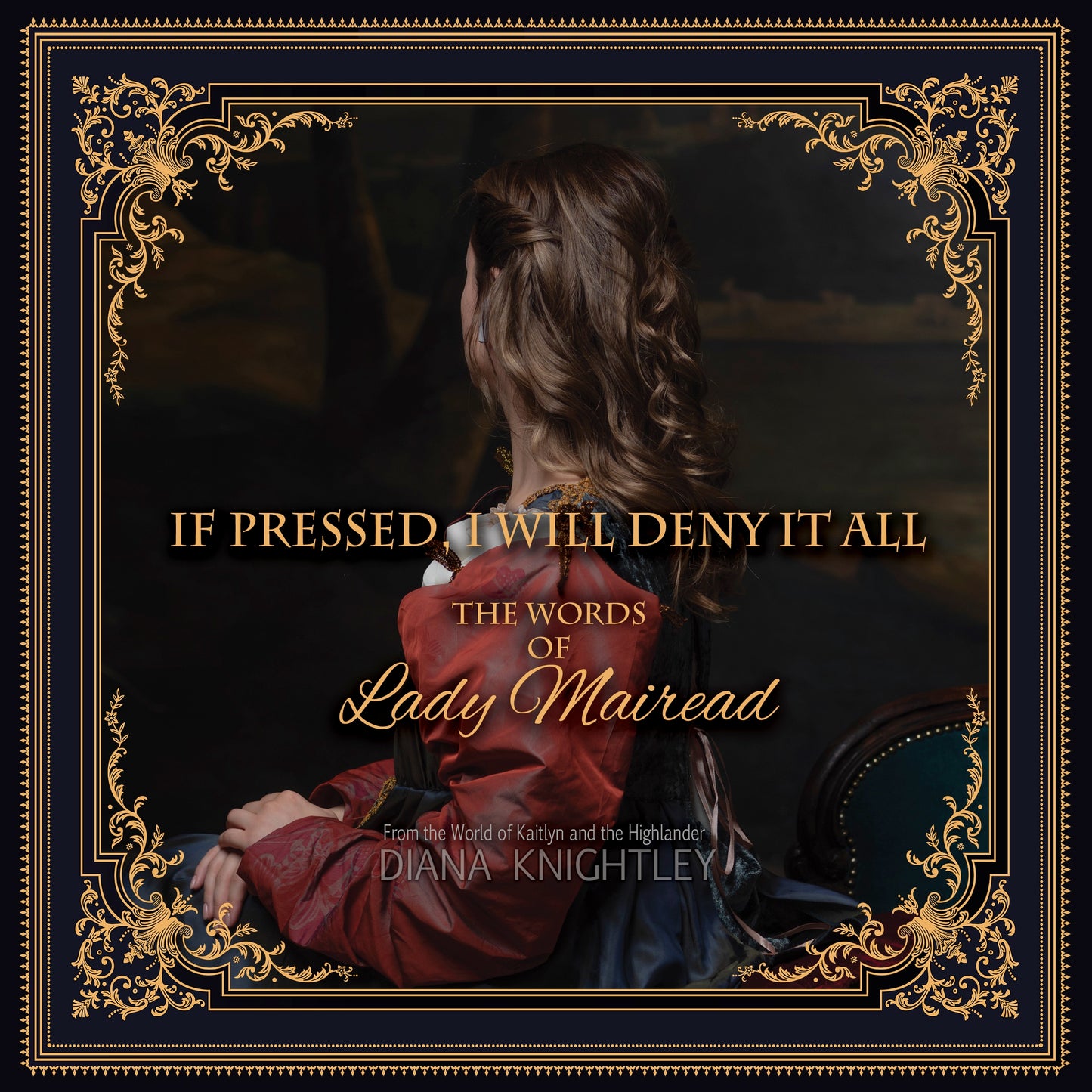 If Pressed, I Will Deny It All: The Words of Lady Mairead