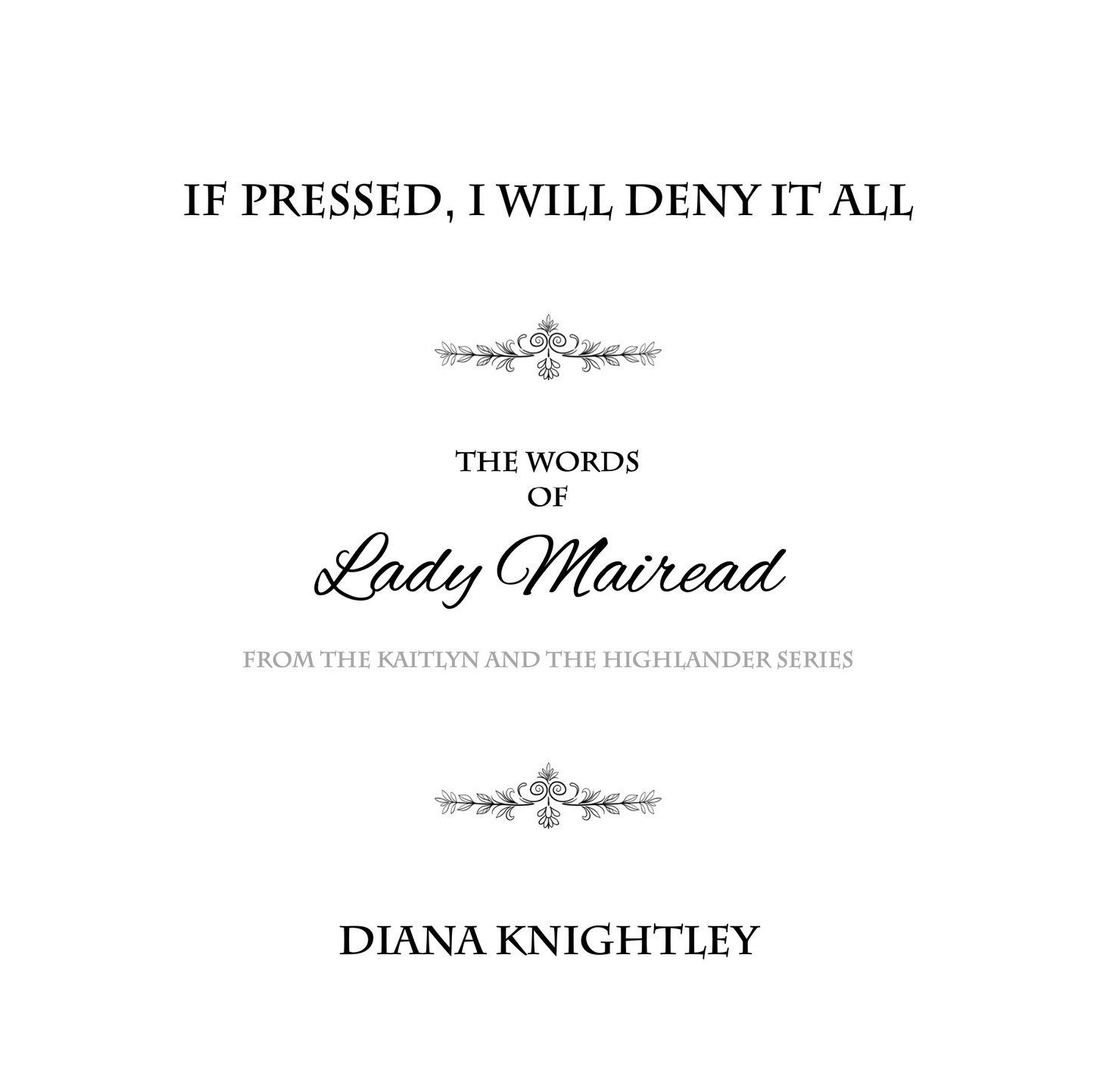 If Pressed, I Will Deny It All: The Words of Lady Mairead