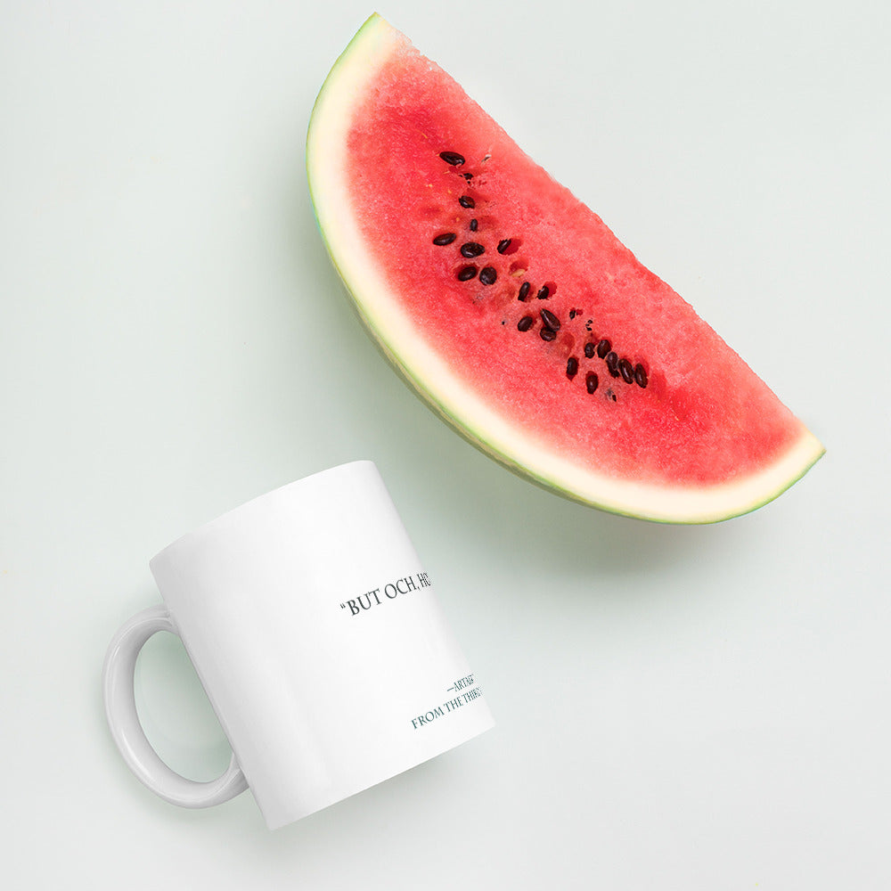 "But och, how ye love me" on mug