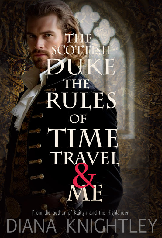Book 1: The Scottish Duke, the Rules of Time Travel, and Me