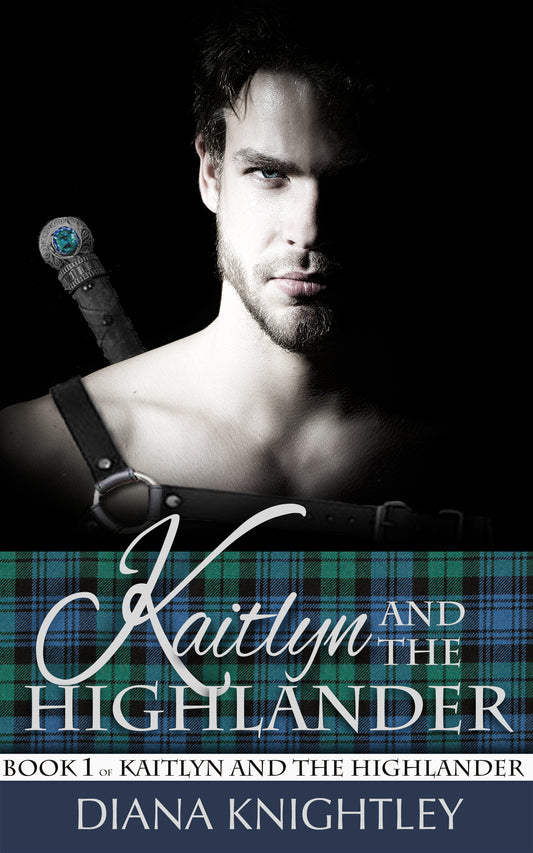 Book 1: Kaitlyn and the Highlander