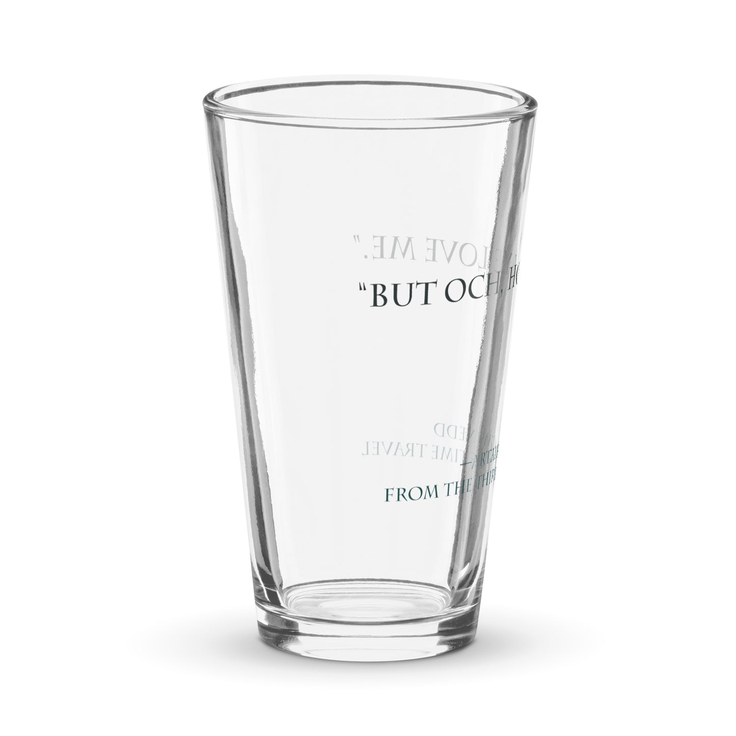 "But och, how ye love me" on pint glass