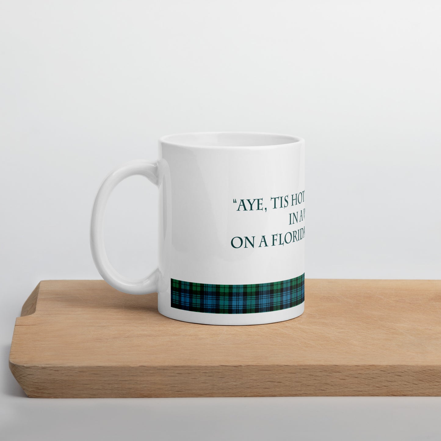 "...hot as an arse-crack in a wool kilt..." Fraoch quote on white glossy mug