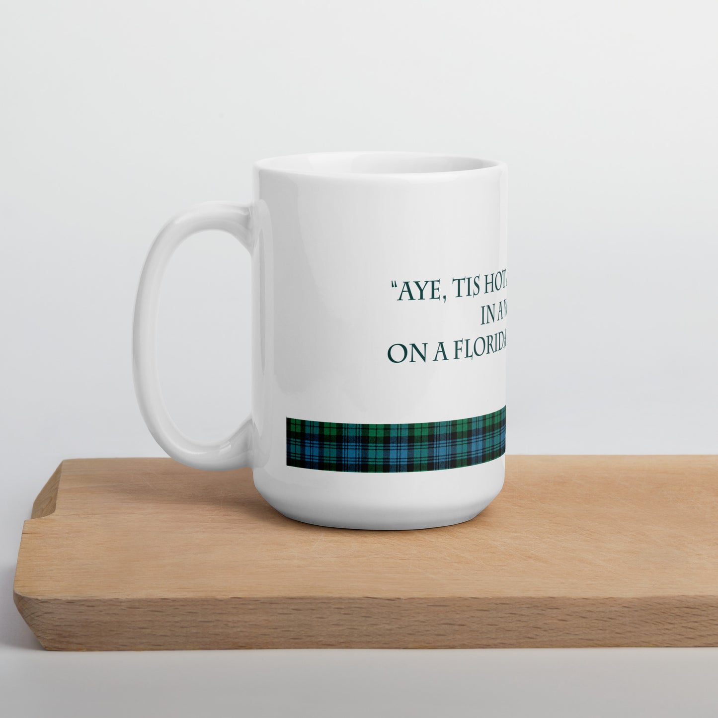 "...hot as an arse-crack in a wool kilt..." Fraoch quote on white glossy mug